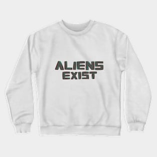 Aliens exist Crewneck Sweatshirt